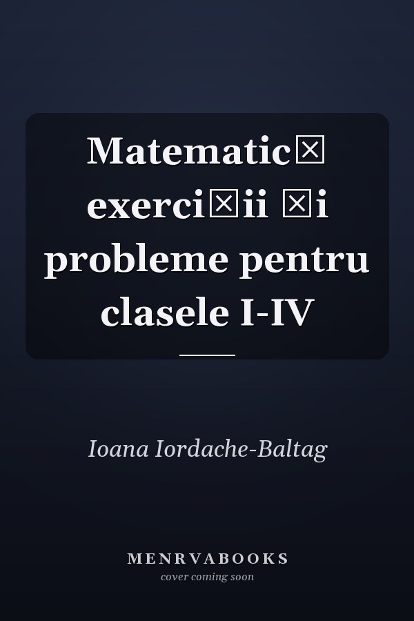 Matematică exerciţii şi probleme pentru clasele I-IV
