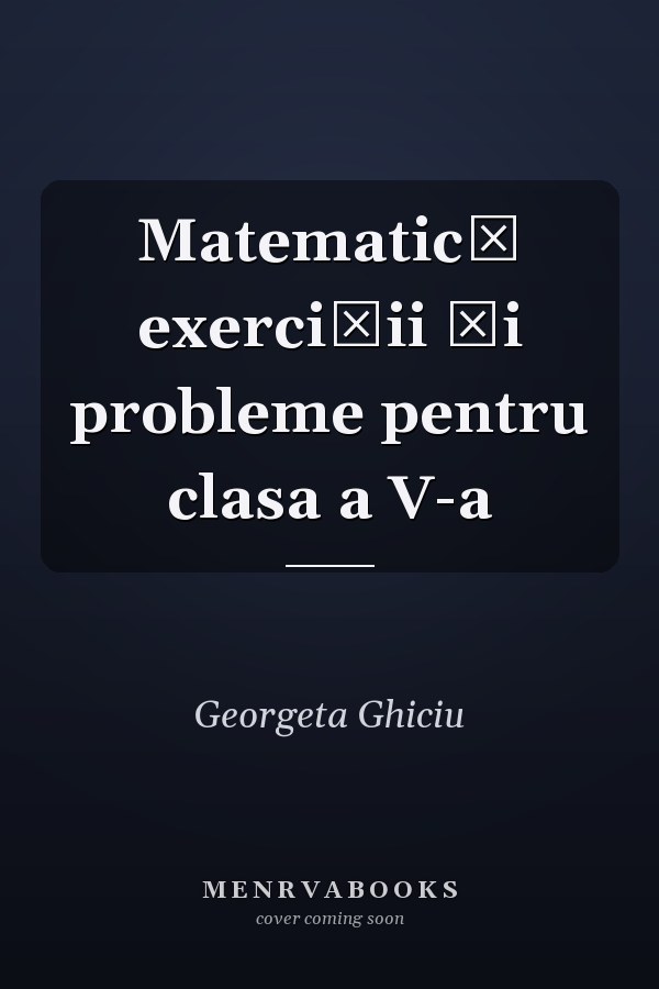 Matematică exerciţii şi probleme pentru clasa a V-a