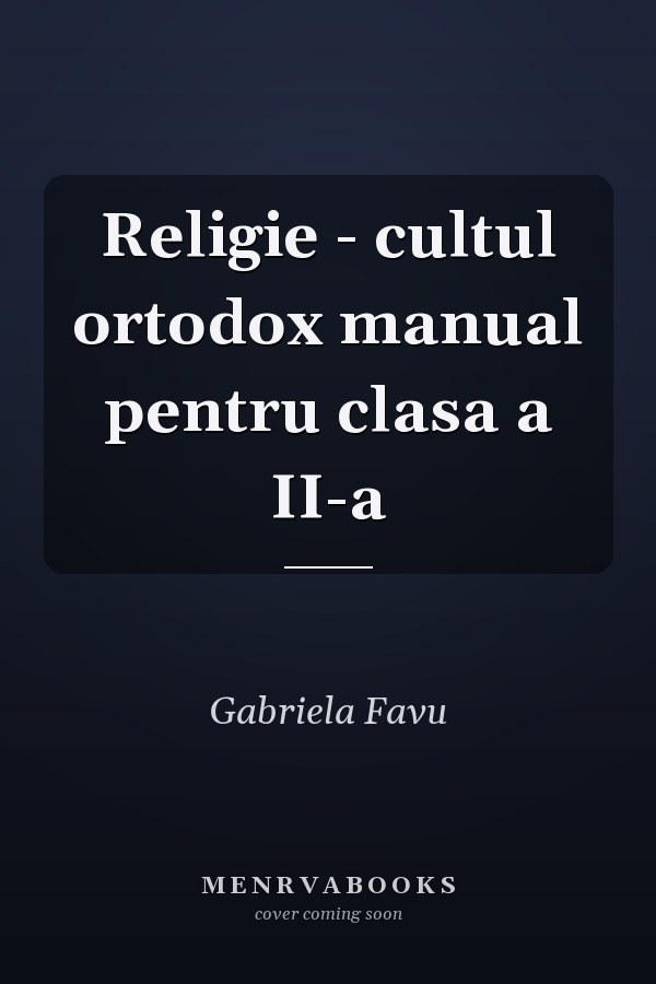 Religie - cultul ortodox manual pentru clasa a II-a