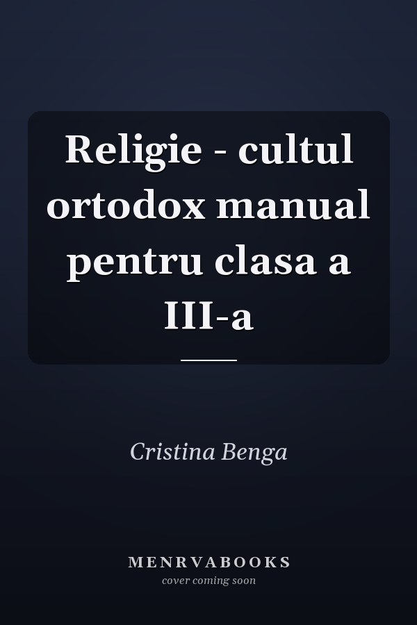 Religie - cultul ortodox manual pentru clasa a III-a