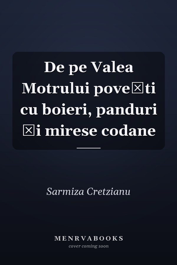 De pe Valea Motrului povești cu boieri, panduri și mirese codane