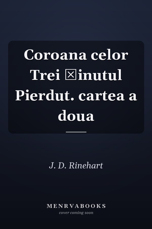 Coroana celor Trei Ținutul Pierdut. cartea a doua