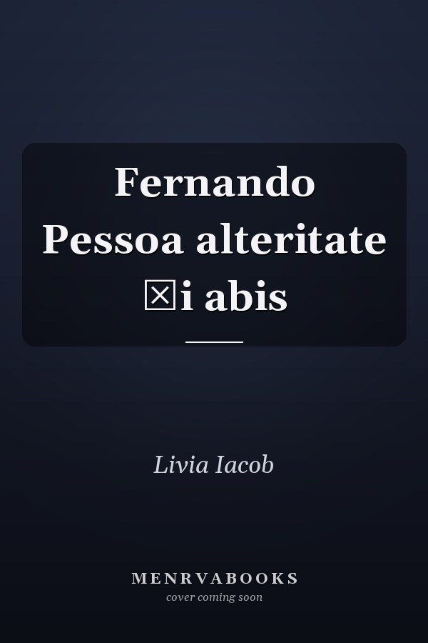 Fernando Pessoa alteritate şi abis