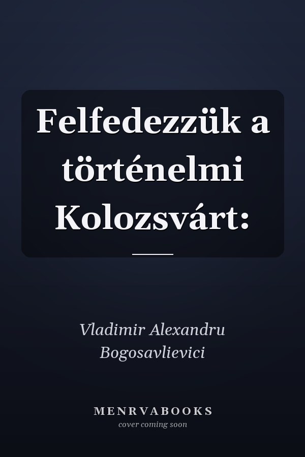 Felfedezzük a történelmi Kolozsvárt: