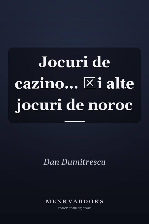 Jocuri de cazino... şi alte jocuri de noroc