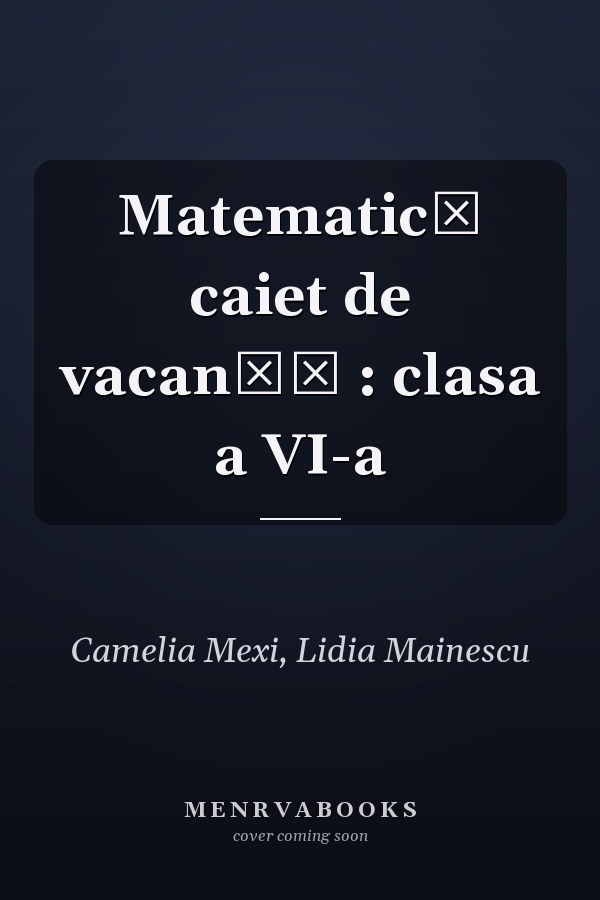 Matematică caiet de vacanţă : clasa a VI-a