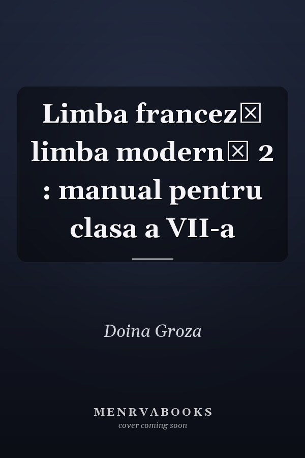 Limba franceză limba modernă 2 : manual pentru clasa a VII-a