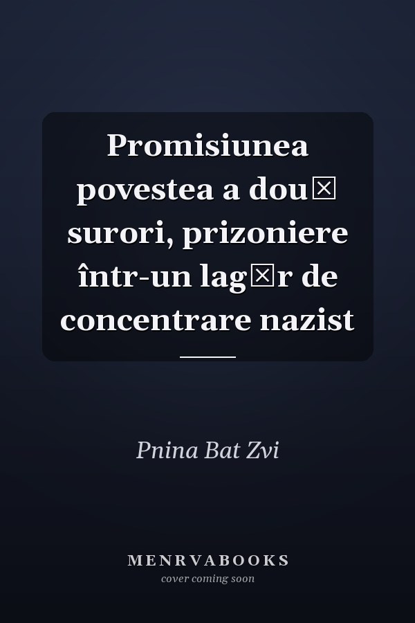 Promisiunea povestea a două surori, prizoniere într-un lagăr de concentrare nazist