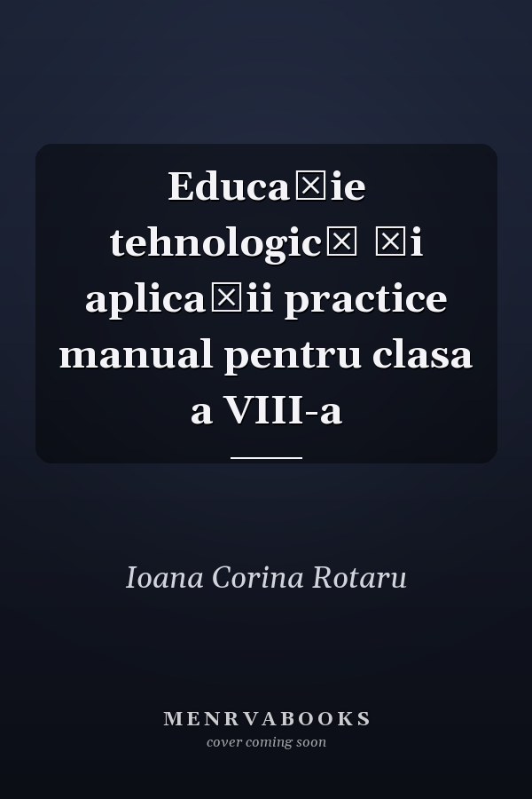Educaţie tehnologică şi aplicaţii practice manual pentru clasa a VIII-a