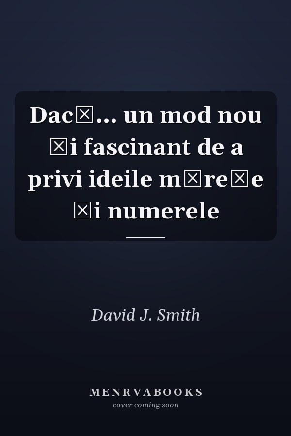 Dacă... un mod nou şi fascinant de a privi ideile măreţe şi numerele