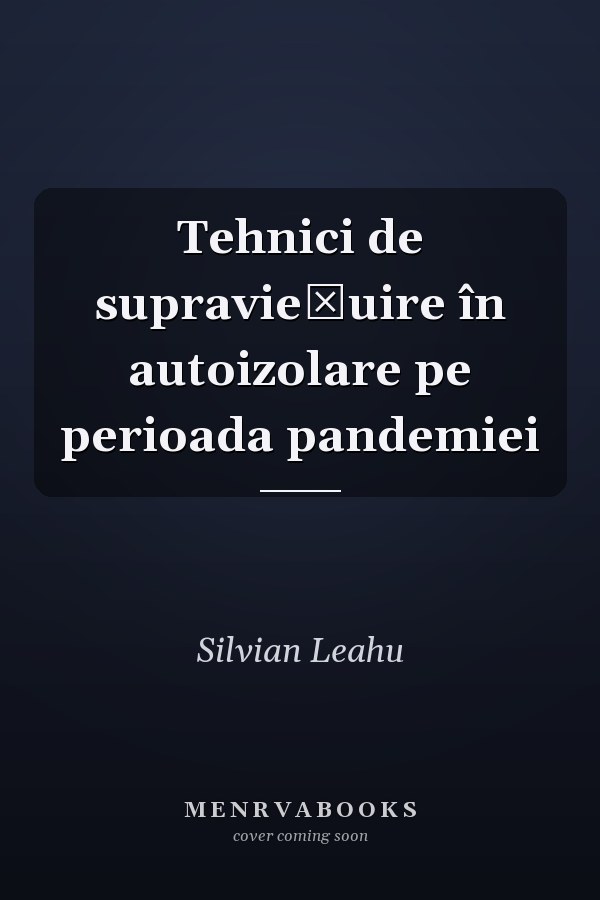 Tehnici de supravieţuire în autoizolare pe perioada pandemiei