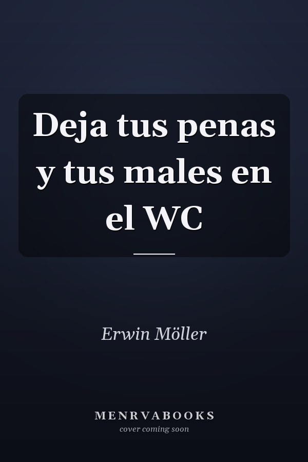 Deja tus penas y tus males en el WC
