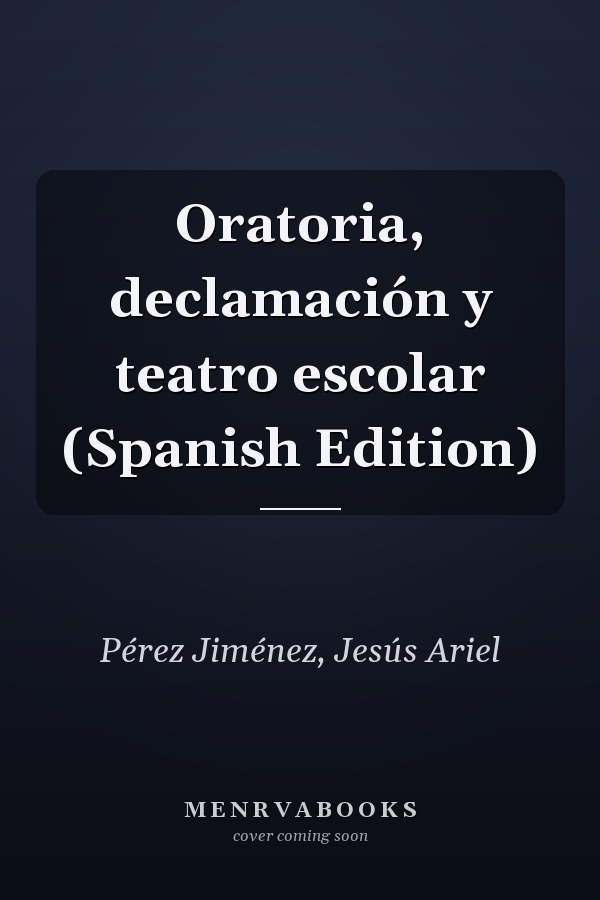 Oratoria, declamación y teatro escolar (Spanish Edition)
