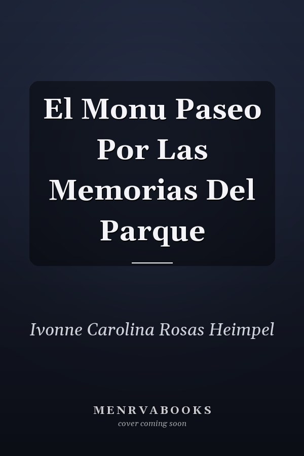 El Monu Paseo Por Las Memorias Del Parque