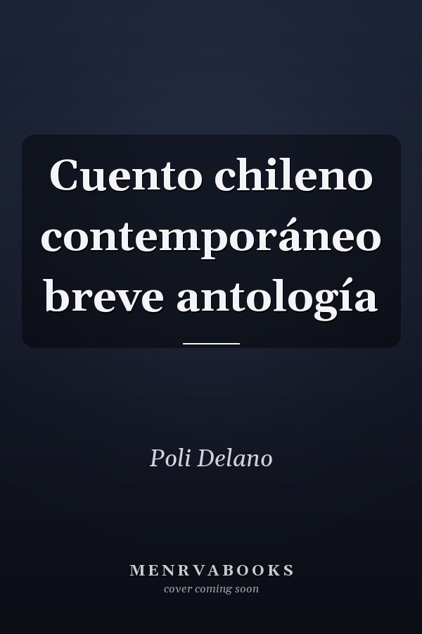 Cuento chileno contemporáneo breve antología
