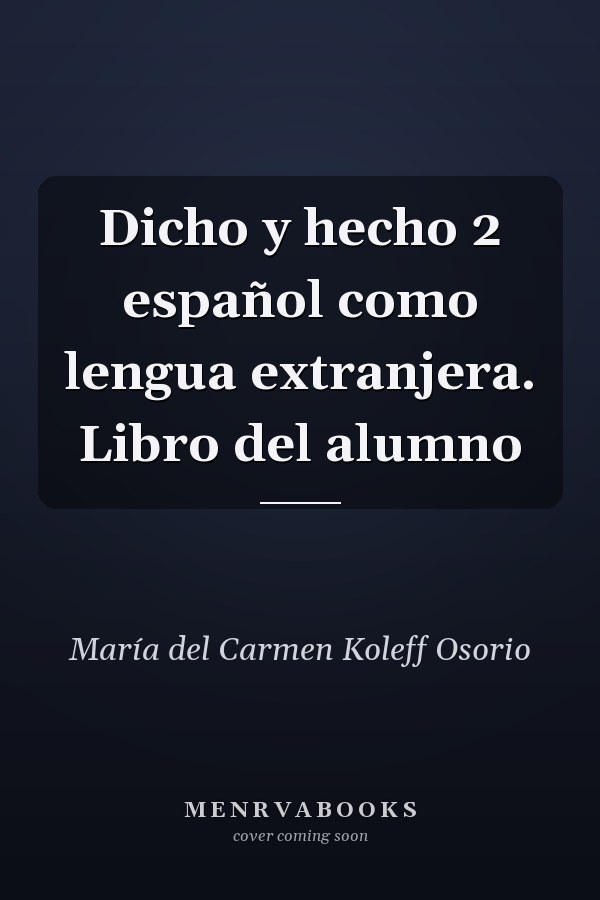 Dicho y hecho 2 español como lengua extranjera. Libro del alumno