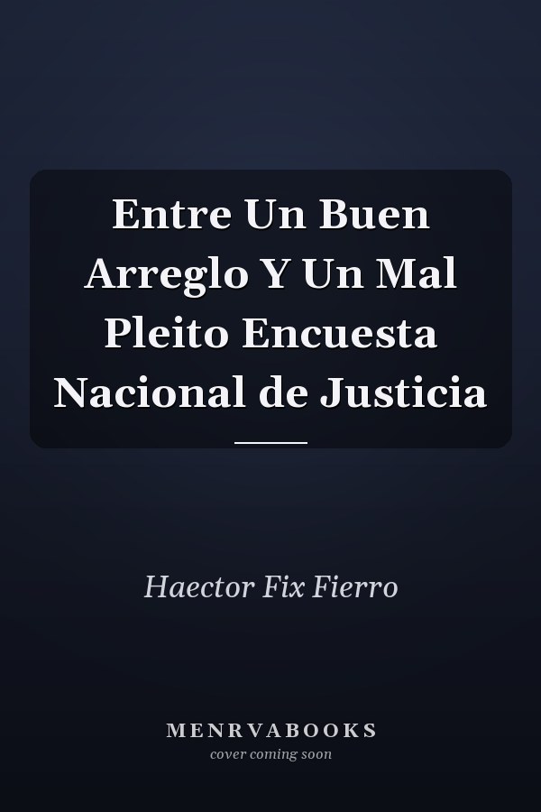 Entre Un Buen Arreglo Y Un Mal Pleito Encuesta Nacional de Justicia