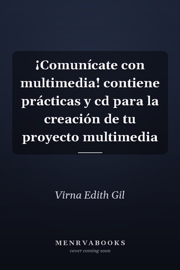 ¡Comunícate con multimedia! contiene prácticas y cd para la creación de tu proyecto multimedia