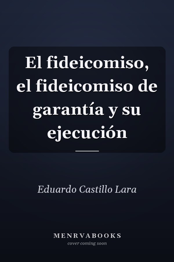 El fideicomiso, el fideicomiso de garantía y su ejecución