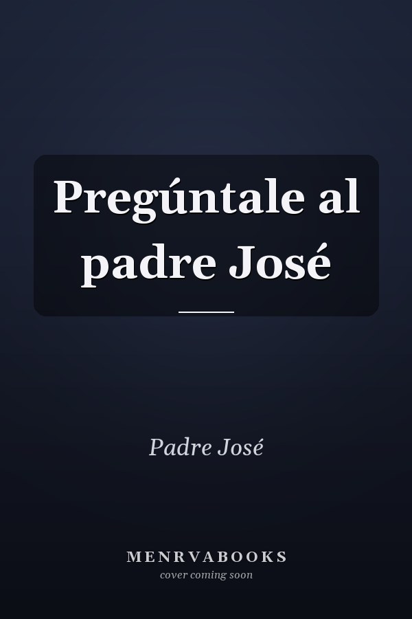Pregúntale al padre José