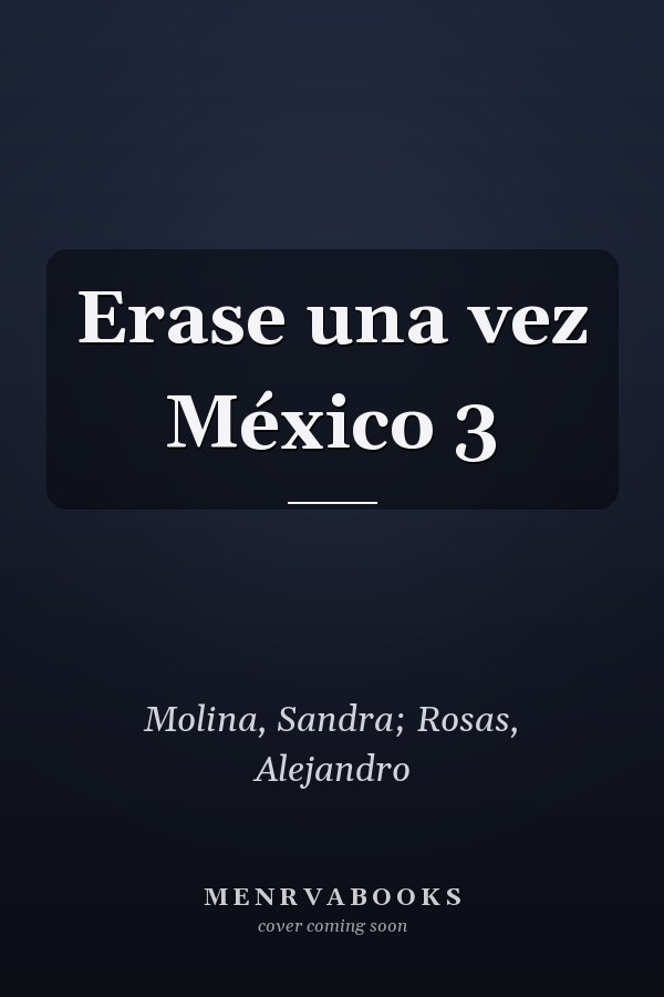 Erase una vez México 3