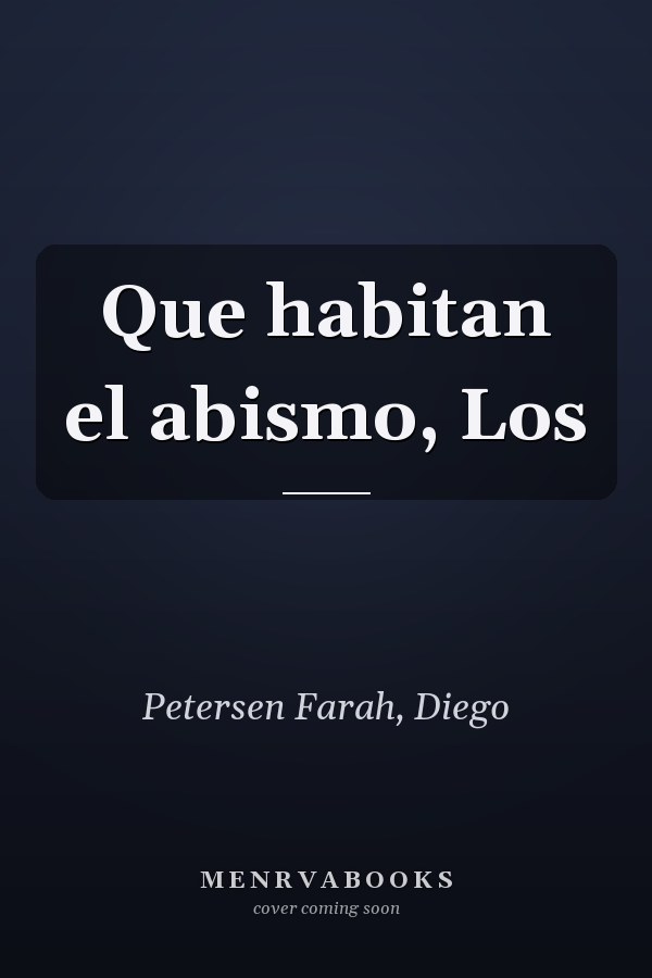 Que habitan el abismo, Los