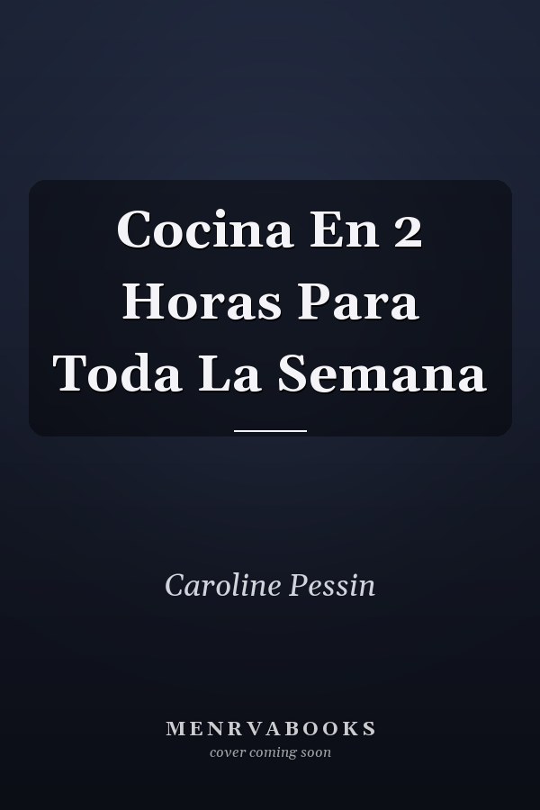 Cocina En 2 Horas Para Toda La Semana