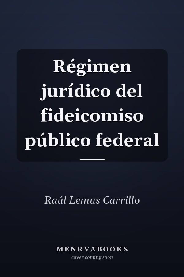 Régimen jurídico del fideicomiso público federal