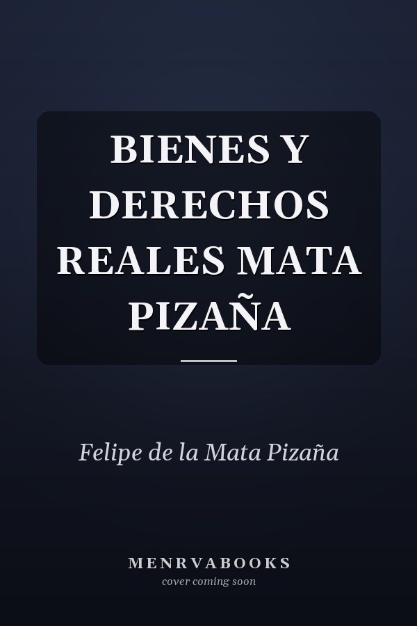 BIENES Y DERECHOS REALES MATA PIZAÑA