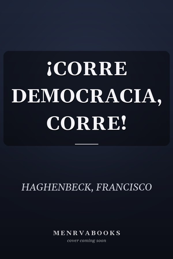 ¡CORRE DEMOCRACIA, CORRE!