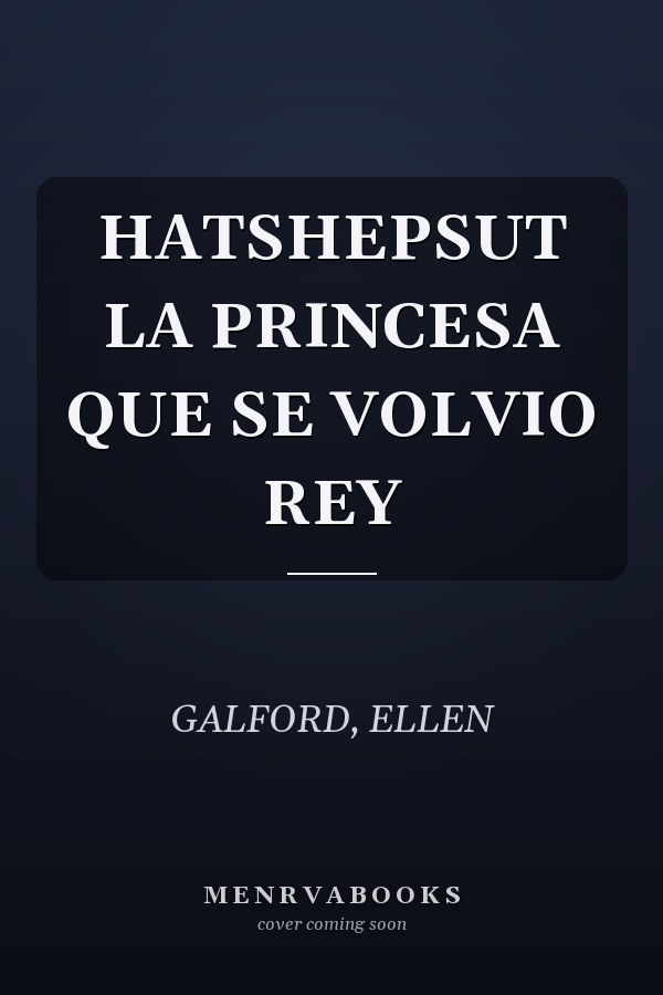 HATSHEPSUT LA PRINCESA QUE SE VOLVIO REY