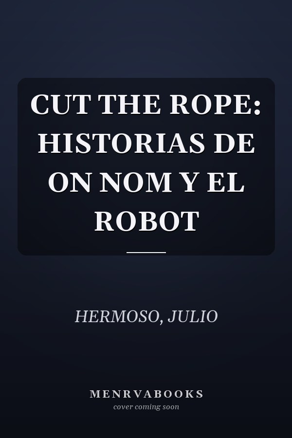 CUT THE ROPE: HISTORIAS DE ON NOM Y EL ROBOT
