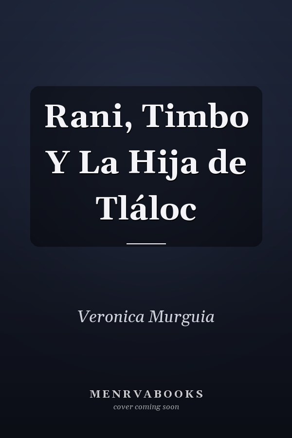 Rani, Timbo Y La Hija de Tláloc