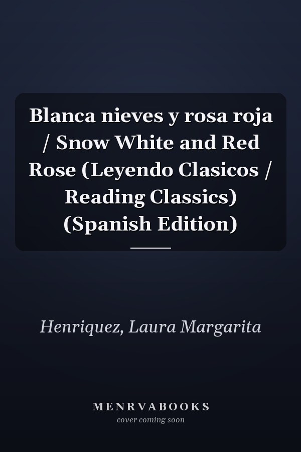 Blanca nieves y rosa roja / Snow White and Red Rose (Leyendo Clasicos / Reading Classics) (Spanish Edition)