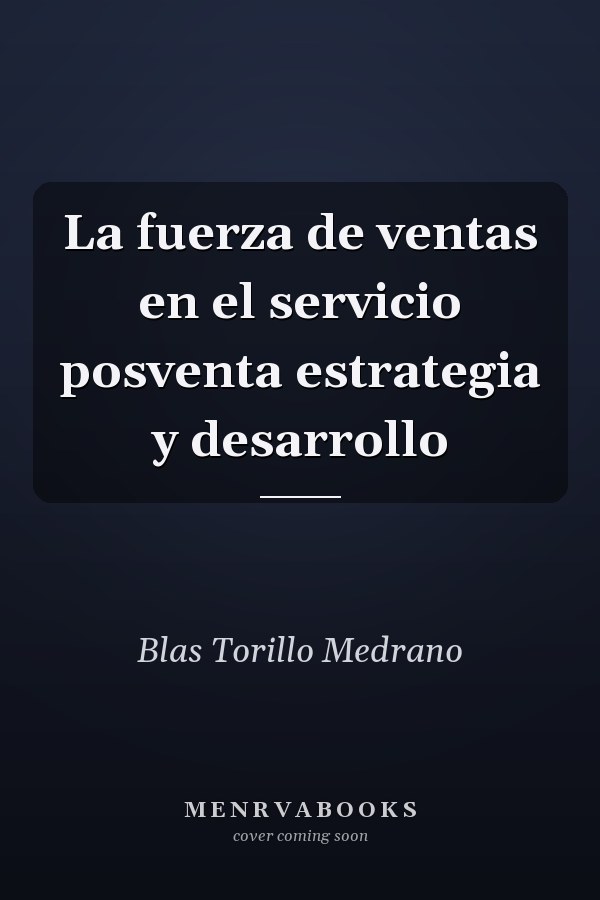 La fuerza de ventas en el servicio posventa estrategia y desarrollo