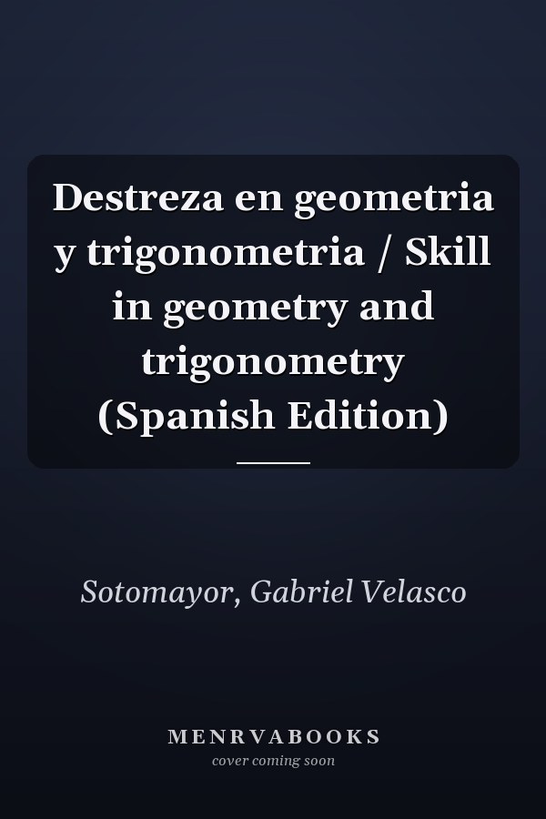 Destreza en geometria y trigonometria / Skill in geometry and trigonometry (Spanish Edition)