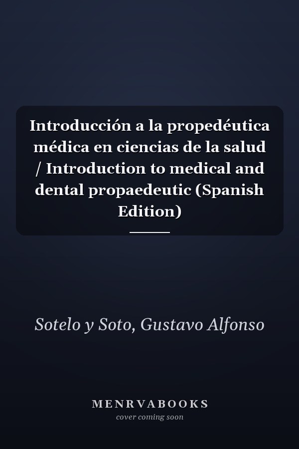 Introducción a la propedéutica médica en ciencias de la salud / Introduction to medical and dental propaedeutic (Spanish Edition)