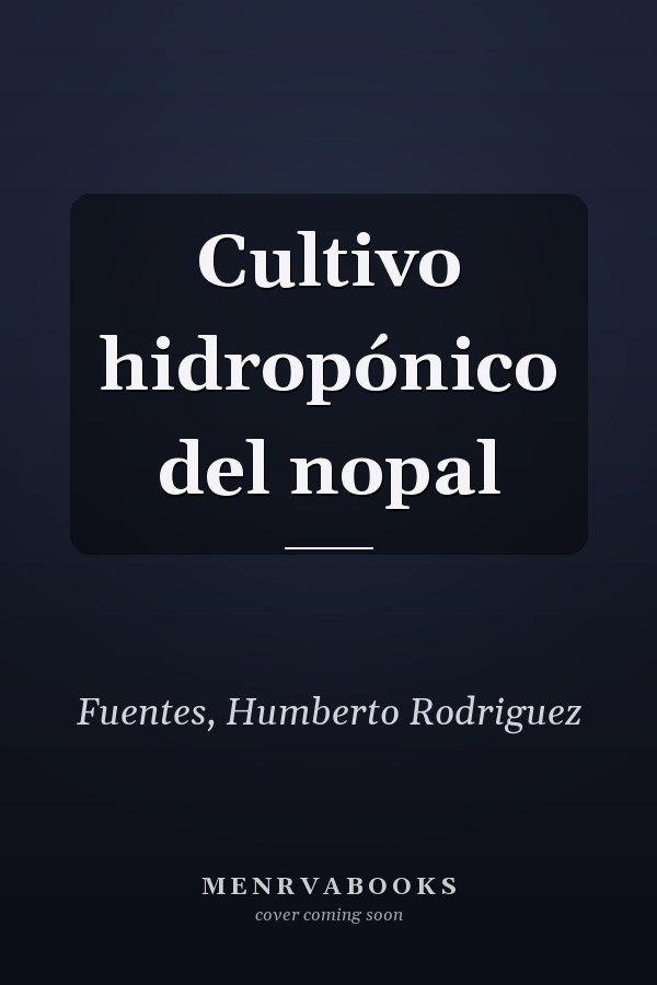 Cultivo hidropónico del nopal