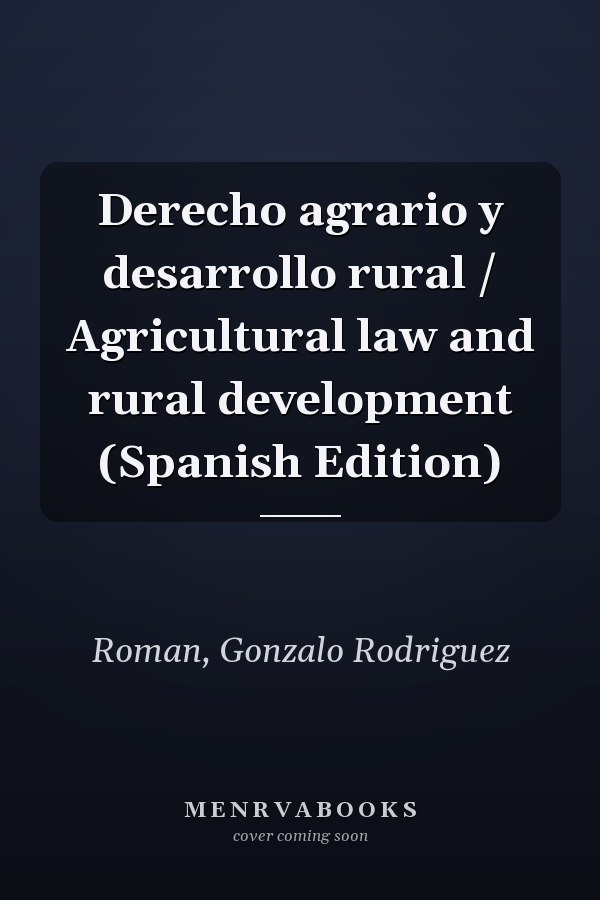 Derecho agrario y desarrollo rural / Agricultural law and rural development (Spanish Edition)