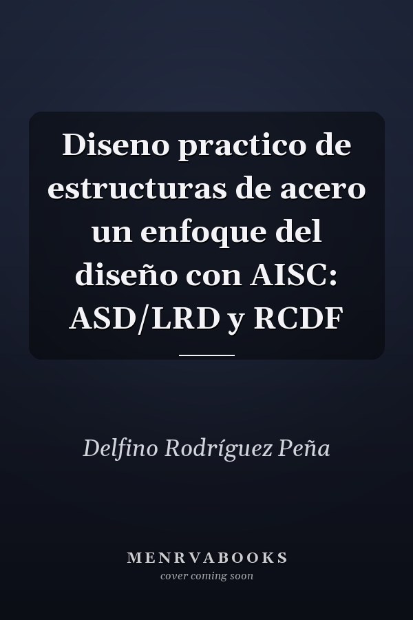 Diseno practico de estructuras de acero un enfoque del diseño con AISC: ASD/LRD y RCDF