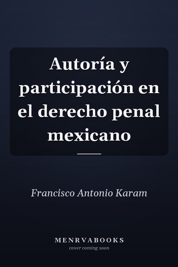 Autoría y participación en el derecho penal mexicano