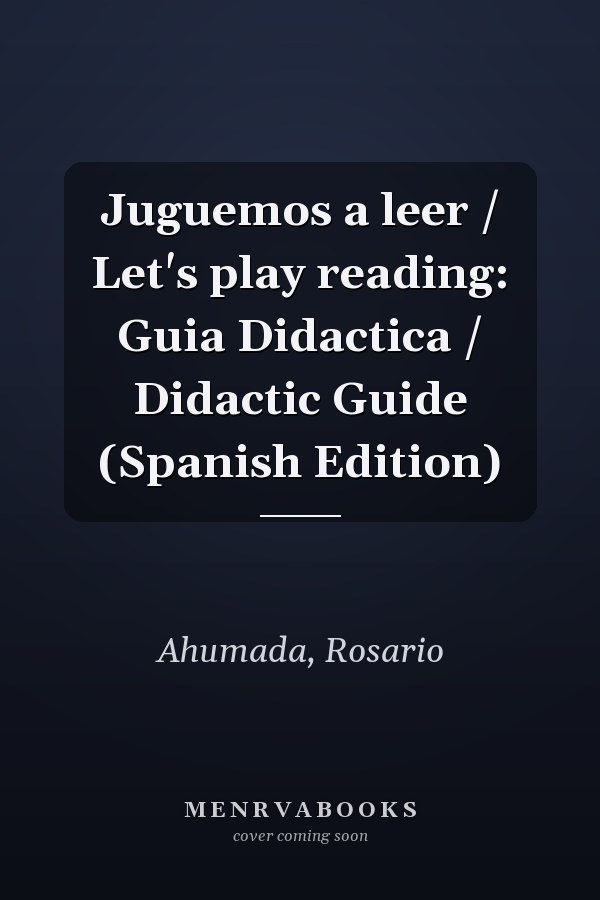 Juguemos a leer / Let's play reading: Guia Didactica / Didactic Guide (Spanish Edition)