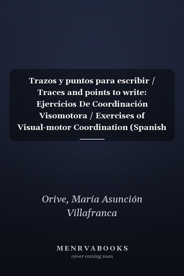 Trazos y puntos para escribir / Traces and points to write: Ejercicios De Coordinación Visomotora / Exercises of Visual-motor Coordination (Spanish Edition)