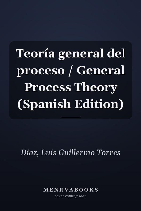 Teoría general del proceso / General Process Theory (Spanish Edition)
