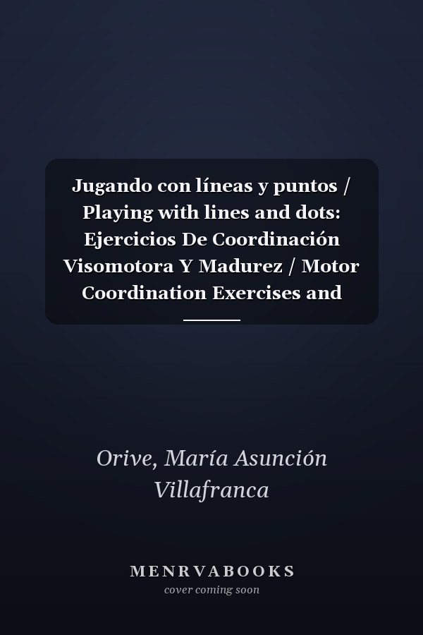 Jugando con líneas y puntos / Playing with lines and dots: Ejercicios De Coordinación Visomotora Y Madurez / Motor Coordination Exercises and Maturity (Spanish Edition)