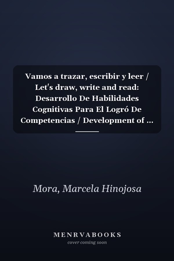 Vamos a trazar, escribir y leer / Let's draw, write and read: Desarrollo De Habilidades Cognitivas Para El Logró De Competencias / Development of ... for Competency Achieved (Spanish Edition)