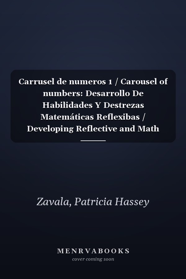 Carrusel de numeros 1 / Carousel of numbers: Desarrollo De Habilidades Y Destrezas Matemáticas Reflexibas / Developing Reflective and Math Skills (Spanish Edition)