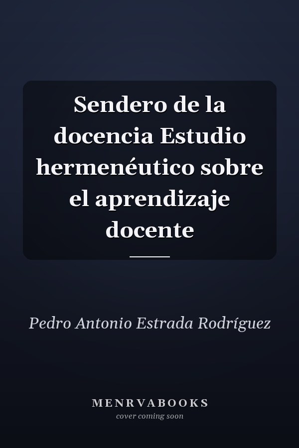 Sendero de la docencia Estudio hermenéutico sobre el aprendizaje docente