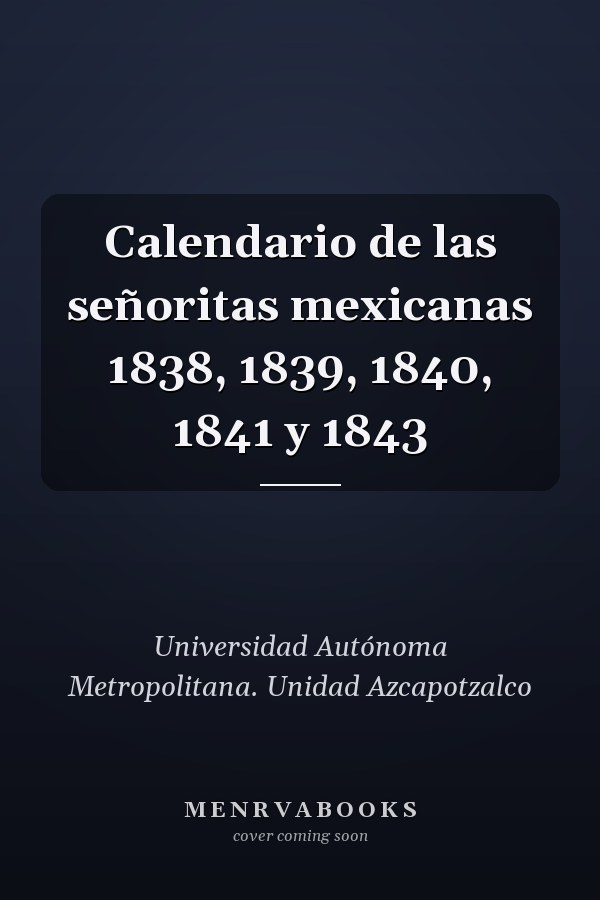 Calendario de las señoritas mexicanas 1838, 1839, 1840, 1841 y 1843