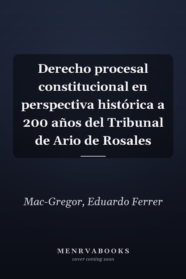 Derecho procesal constitucional en perspectiva histórica a 200 años del Tribunal de Ario de Rosales